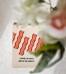 Card: You're Always Bacon Me Happy!